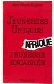  MIGNON Jean-Marie - Afrique, jeunesse unique, jeunesse encadrée: institutions de jeunesse, d'éducation populaire et de sports dans onze pays d'Afrique francophone