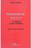  ARCHER Robert - Madagascar depuis 1972: la marche d'une révolution