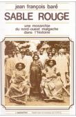  BARE Jean-François - Sable rouge: une monarchie du nord-ouest malgache dans l'histoire