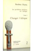 Les problèmes brûlants de l'Afrique: 02: changer l'Afrique