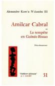  KUMA NDUMBE III Alexandre (Prince) ou KUM'A N'DUMBE III - Amilcar Cabral ou La tempête en Guinée Bissau. Pièce-document