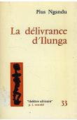  NGANDU NKASHAMA Pius - La délivrance d'Ilunga