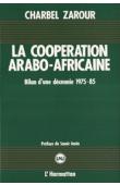  ZAROUR Charbel - La coopération arabo-africaine. Bilan d'une décennie, 1975-1985