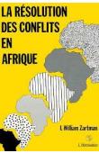  ZARTMAN I. William - Les résolutions des conflits en Afrique