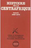  ZOCTIZOUM Yarisse - Histoire de la Centre Afrique. Tome II: 1959-1979. Violence du développement, dominations et inégalités