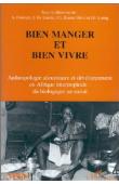 FROMENT Alain, GARINE Igor de, BINAM BIKOI Charles, LOUNG Jean-Félix (sous la direction de) - Bien manger et bien vivre. Anthropologie alimentaire et développement en Afrique tropicale, du biologique au social: Actes du colloque tenu à Yaoundé, du 27 au 3