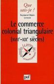  LEMESLE Raymond-Marin - Le commerce colonial triangulaire: XVIIIe - XIXe siècles