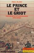 BLANC Paul - Le prince et le griot: expériences et espérances africaines