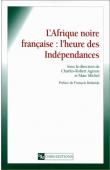  AGERON Charles-Robert, MICHEL Marc, (sous la direction de) - Afrique noire française: l'heure des indépendances