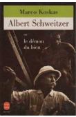  KOSKAS Marco - Albert Schweitzer ou le démon du bien