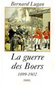  LUGAN Bernard - La guerre des Boers: 1899-1901