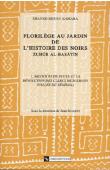  KAMARA Shaykh Muusa, SCHMITZ Jean, (sous la direction de) - Florilège au jardin de l'histoire des Noirs. 1, L'aristocratie peule et la révolution des clercs musulmans, vallée du Sénégal