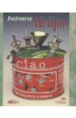 Ingénieuse Afrique: artisans de la récupération et du recyclage. Exposition présentée au Musée de la civilisation - Quebec. Février - Août 1994