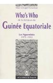  LINIGER-GOUMAZ Max - Who's Who de la dictature de Guinée Equatoriale: les Nguemistes (1979-1993)