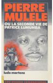 MARTENS Ludo - Pierre Mulele ou la seconde vie de Patrice Lumumba