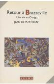  PUYTORAC Jean de - Retour à Brazzaville. Une vie au Congo