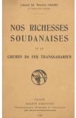  ABADIE Maurice (Colonel) - Nos richesses soudanaises et le chemin de fer transsaharien