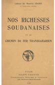  ABADIE Maurice (Colonel) - Nos richesses soudanaises et le chemin de fer transsaharien