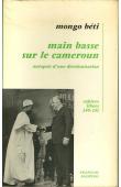  MONGO BETI - Main basse sur le Cameroun, autopsie d'une décolonisation