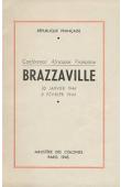 La Conférence Africaine Française: Brazzaville, 30 janvier 1944 - 8 février 1944