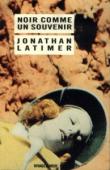  LATIMER Jonathan - Noir comme un souvenir