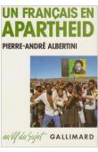  ALBERTINI Pierre-André - Un Français en apartheid