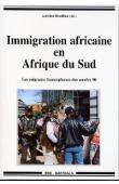  BOUILLON Antoine, (sous la direction de) - Immigration africaine en Afrique du Sud. Les migrants francophones des années 90