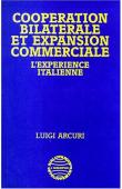  ARCURI Luigi - Coopération bilatérale et expansion commerciale: l'expérience italienne