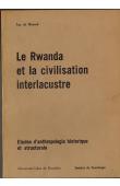  DE HEUSCH Luc - Le Rwanda et la civilisation interlacustre