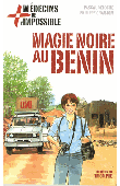 DELOCHE Pascal, GRANJON Philippe - Médecins de l'impossible: Magie noire au Bénin