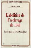  FEDERINI Fabienne - L'abolition de l'esclavage de 1848: une lecture de Victor Schoelcher