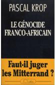  KROP Pascal - Le génocide franco-africain: faut-il juger les Mitterrand ?