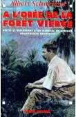  SCHWEITZER Albert - A l'orée de la forêt vierge: récits et réflexions d'un médecin en Afrique équatoriale française