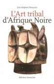 L'art tribal d'Afrique noire