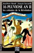  BIONDI Jean-Pierre, ZUCCARELLI François - 16 pluviôse an II: les colonies de la Révolution