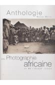 Anthologie de la photographie africaine et de l'Océan indien. XIXe & XXe siècles