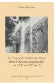 MEUNIER Olivier - Les voies de l'islam au Niger dans le Katsina indépendant du XIXe siècle au XXe siècle