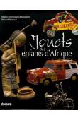  DELAROZIERE Marie-Françoise, MASSAL Michel - Jouets des enfants d'Afrique. Regards sur des merveilles d'ingéniosité (rééditions2006 et suivante)