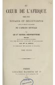 SCHWEINFURTH George, (Dr.) - Au coeur de l'Afrique. 1868-1871. Voyages et découvertes dans les régions inexplorées de l'Afrique centrale. Tome 2