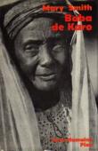  SMITH Mary, GIWA Baba - Baba de Karo. L'autobiographie d'une musulmane haoussa du nigéria. Textes de Baba Giwa rassemblés et présentés par Mary F. Smith (édition de 1969)