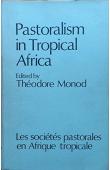  MONOD Théodore (Editeur scientifique) - Pastoralism in Tropical Africa / Les sociétés pastorales en Afrique tropical. Etudes présentées et discutées au XIIIe Séminaire international Africain, Niamey, décembre 1972