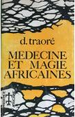  TRAORE Dominique - Médecine et magie africaines ou comment le noir se soigne-t-il ?