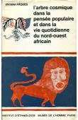  PÂQUES Viviana - L'arbre cosmique dans la pensée populaire et dans la vie quotidienne du Nord Ouest Africain