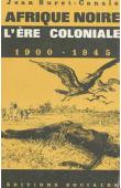 SURET-CANALE Jean -  Afrique Noire II = L'ère coloniale (1900-1945)