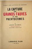  DELMONT Joseph - La capture des grands fauves et des pachydermes. Vingt ans autour du monde (édition de 1932)