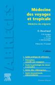 BOUCHAUD Olivier, CONSIGNY Paul-Henri, COT Michel, ODERMATT-BIAYS Sophie (éditeurs) - Médecine des voyages et tropicale. Médecine des migrants. 4eme édition