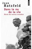  HATZFELD Jean - Dans le nu de la vie. Récits des marais rwandais (2005)