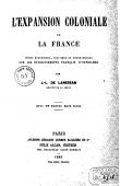  LANESSAN Jean-Louis de - L'expansion coloniale de la France. Etude économique, politique et géographique sur les établissements français d'Outre-Mer