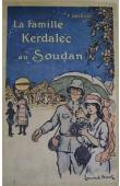  DECOURT Fernand, (docteur) - La famille Kerdalec au Soudan (Essai de vulgarisation coloniale)