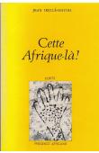  IKELLE-MATIBA Jean - Cette Afrique-là ! (2eme édition 1972)